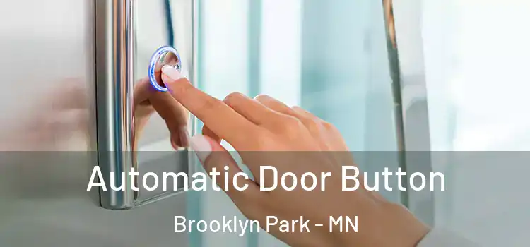  Automatic Door Button Brooklyn Park - MN