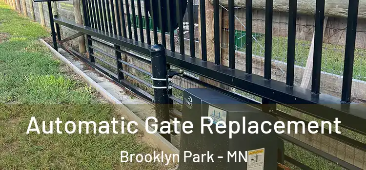  Automatic Gate Replacement Brooklyn Park - MN