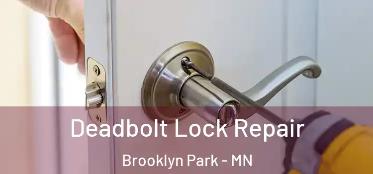 Deadbolt Lock Repair Brooklyn Park - MN