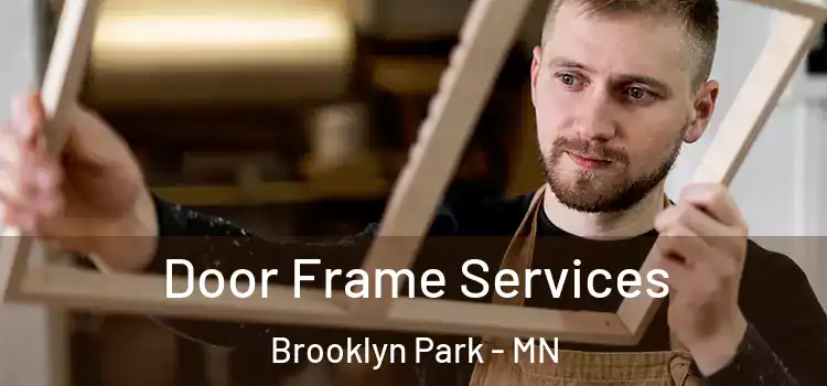 Door Frame Services Brooklyn Park - MN