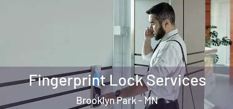 Fingerprint Lock Services Brooklyn Park - MN
