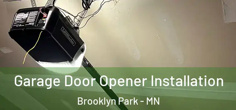  Garage Door Opener Installation Brooklyn Park - MN