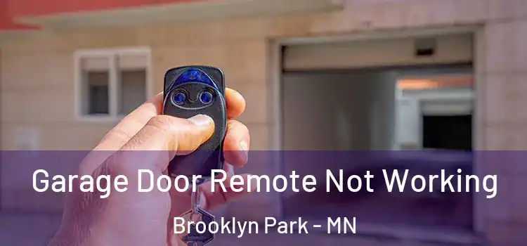  Garage Door Remote Not Working Brooklyn Park - MN