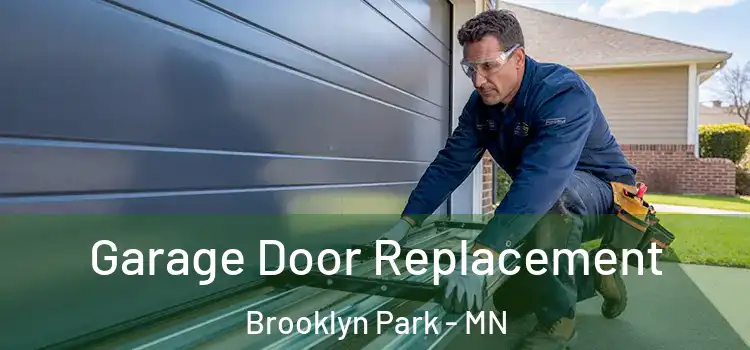  Garage Door Replacement Brooklyn Park - MN