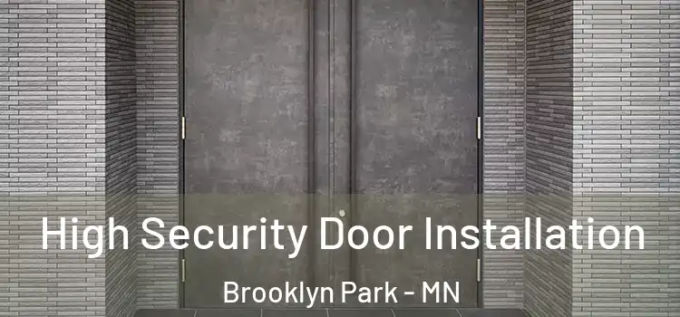  High Security Door Installation Brooklyn Park - MN