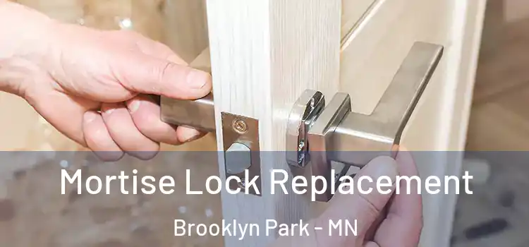  Mortise Lock Replacement Brooklyn Park - MN