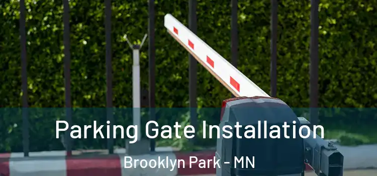  Parking Gate Installation Brooklyn Park - MN