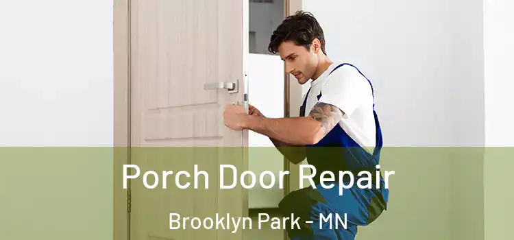  Porch Door Repair Brooklyn Park - MN