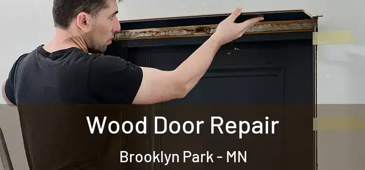  Wood Door Repair Brooklyn Park - MN